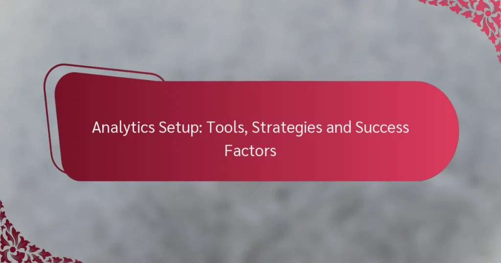 Analüütika seadistamine: tööriistad, strateegiad ja edutegurid