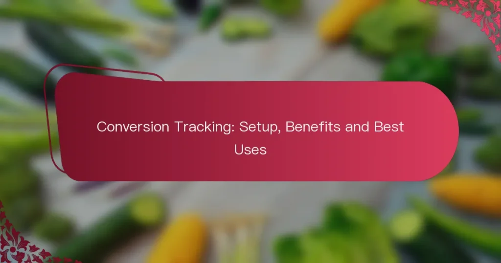 Konversioonide jälgimine: seadistamine, eelised ja parimad kasutusalad
