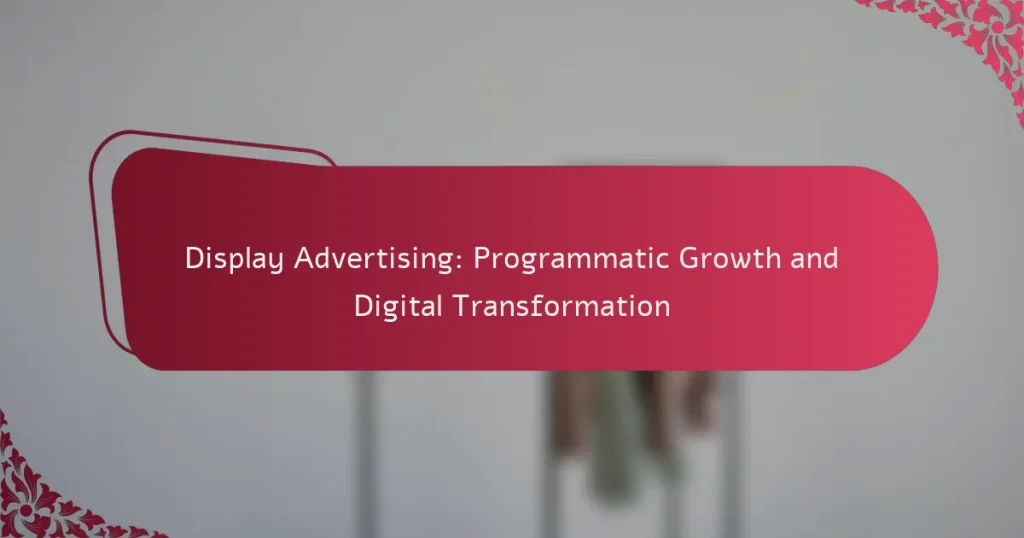 Display Advertising: Programmatic kasvu ja digitaalne transformatsioon