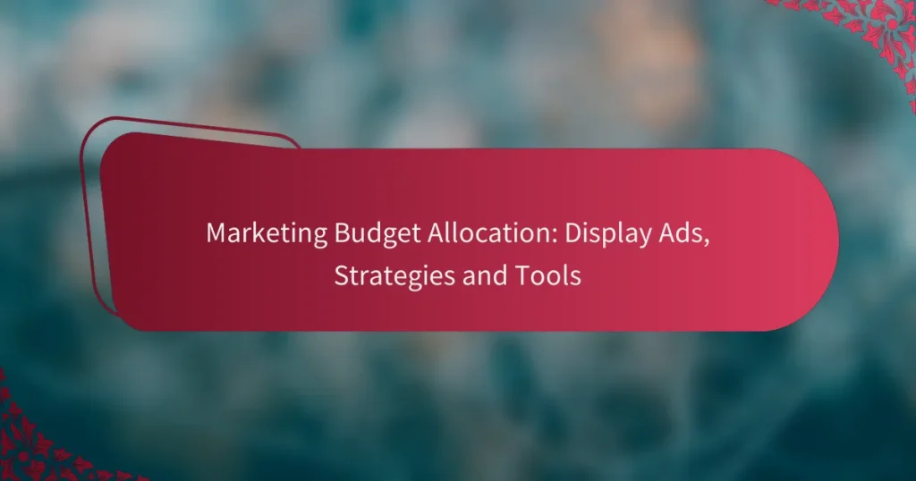 Turunduse Eelarve Jaotamine: Kuvareklaamid, Strateegiad ja Tööriistad