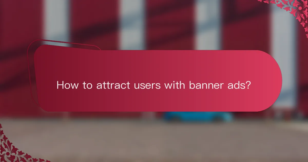 How to attract users with banner ads?
