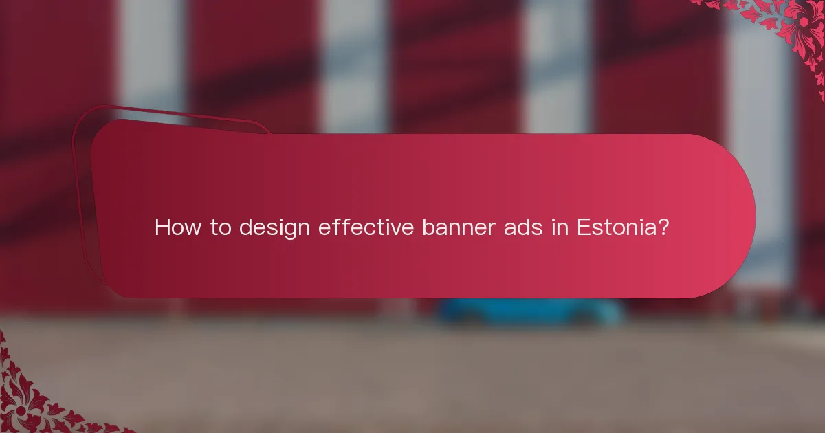 How to design effective banner ads in Estonia?