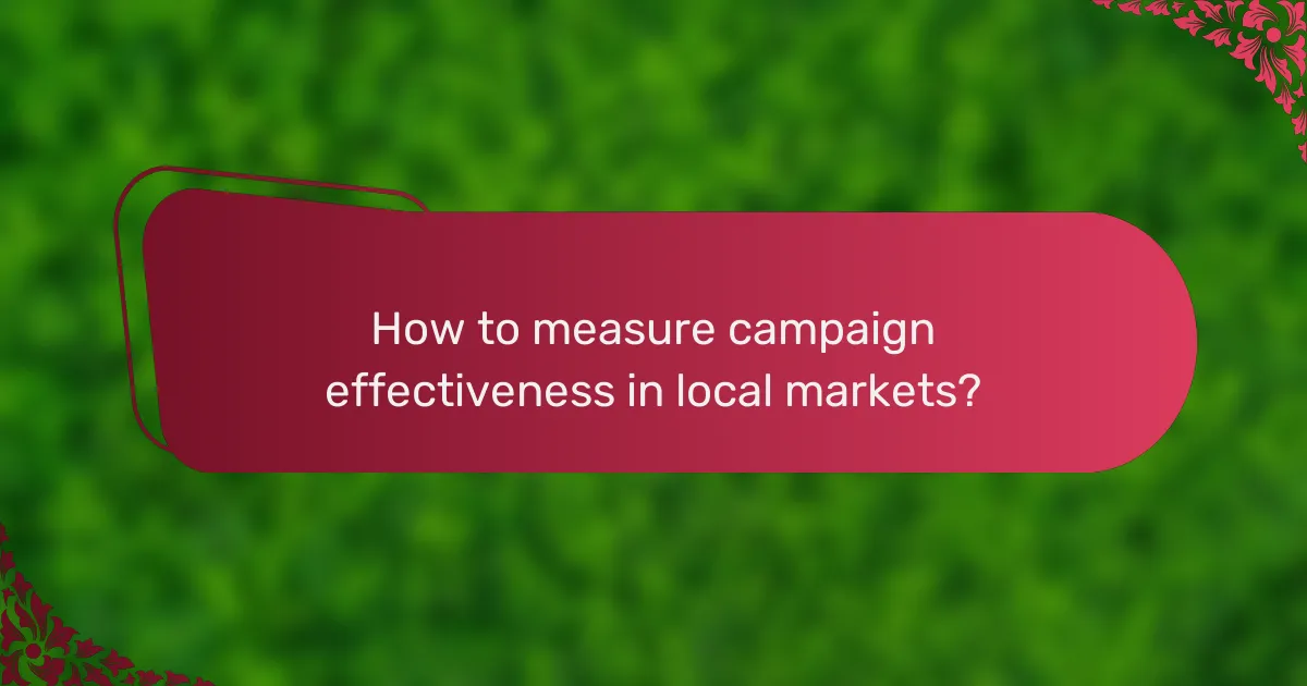 How to measure campaign effectiveness in local markets?