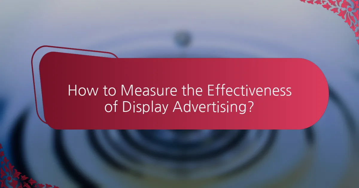 How to Measure the Effectiveness of Display Advertising?