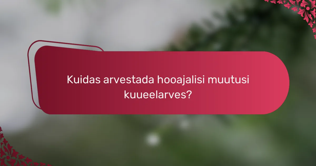 Kuidas arvestada hooajalisi muutusi kuueelarves?