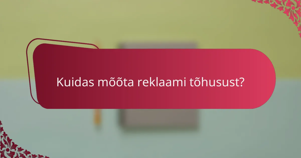 Kuidas mõõta reklaami tõhusust?