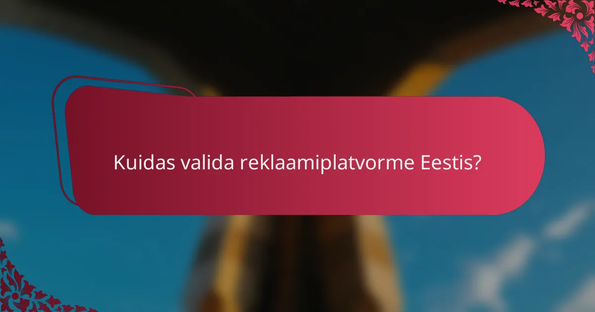 Kuidas valida reklaamiplatvorme Eestis?