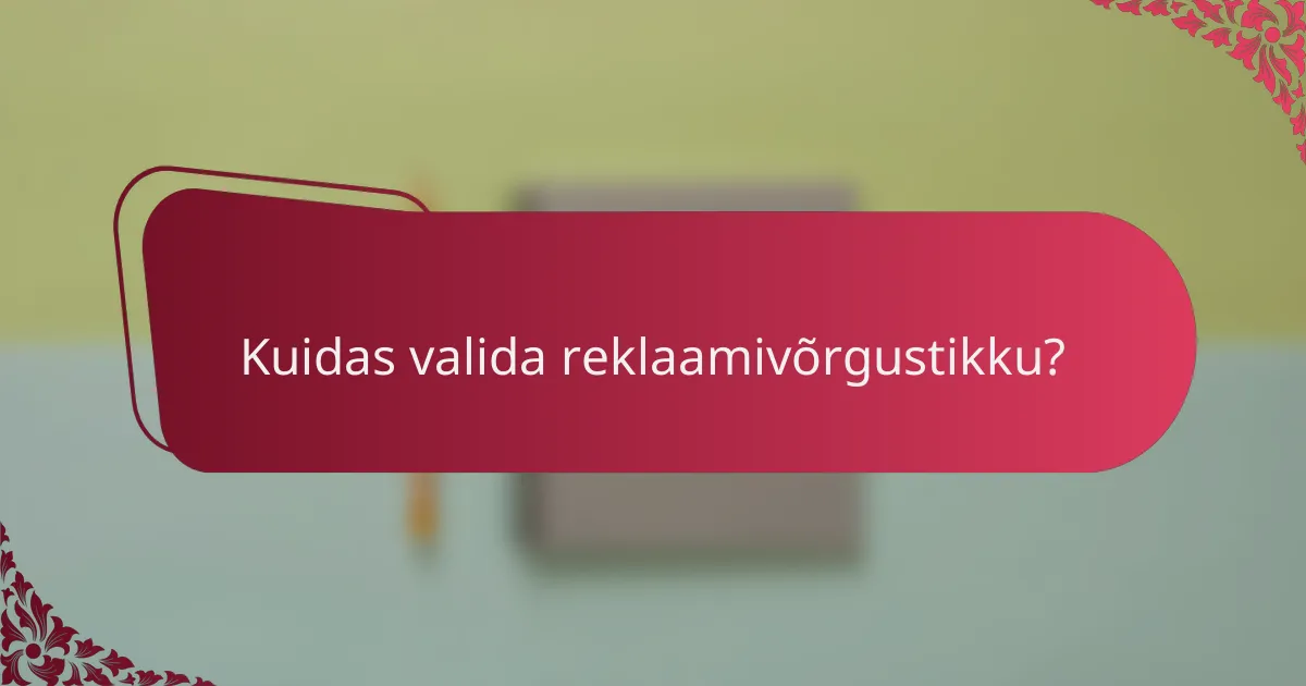Kuidas valida reklaamivõrgustikku?