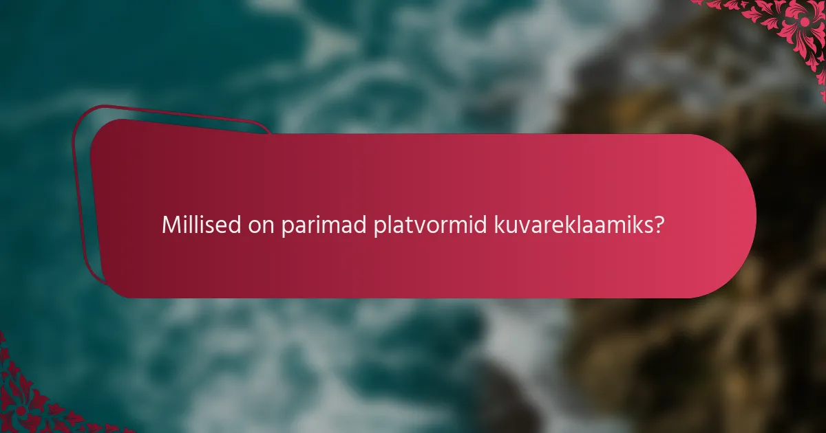 Millised on parimad platvormid kuvareklaamiks?