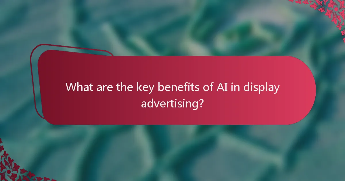 What are the key benefits of AI in display advertising?