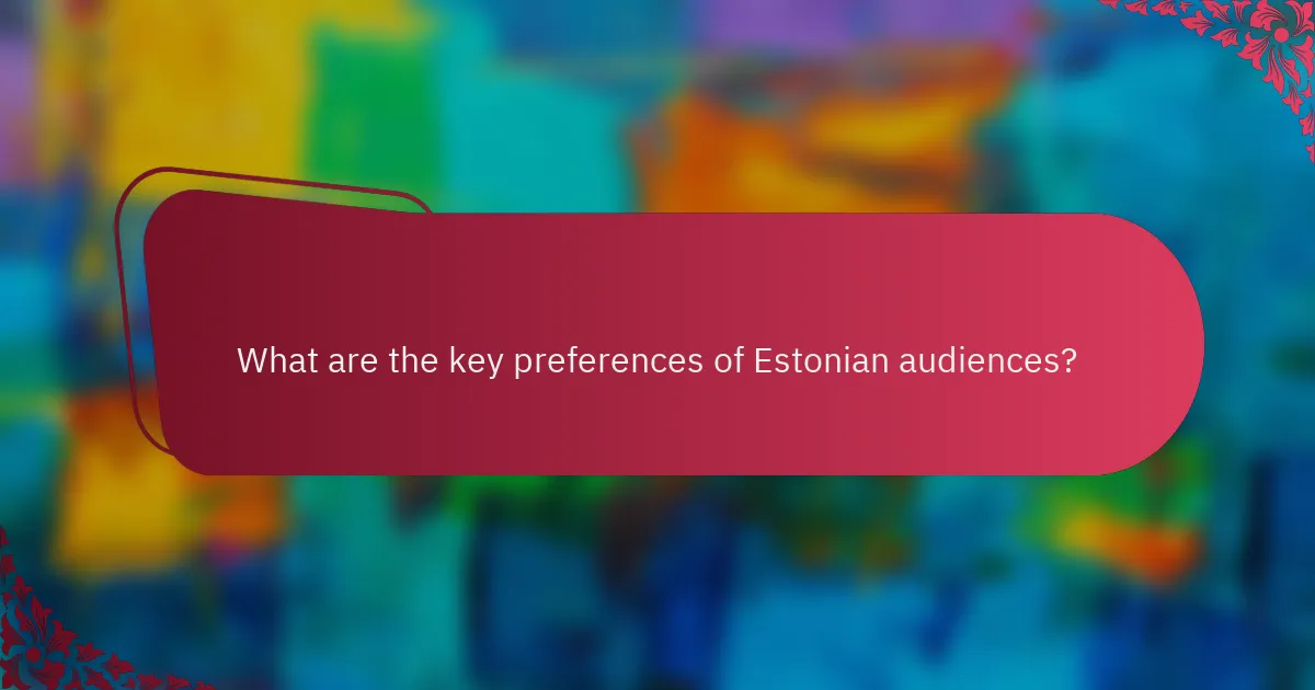 What are the key preferences of Estonian audiences?