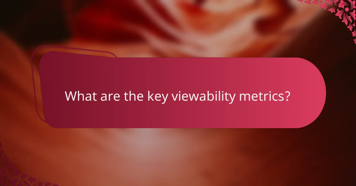 What are the key viewability metrics?