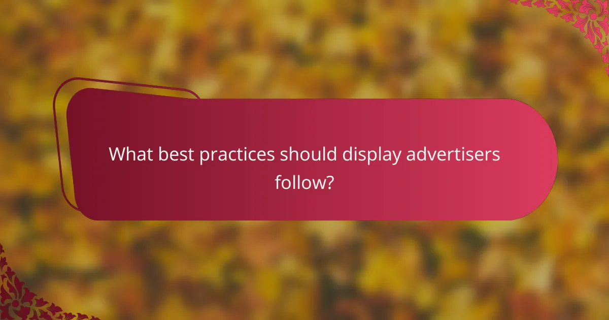 What best practices should display advertisers follow?