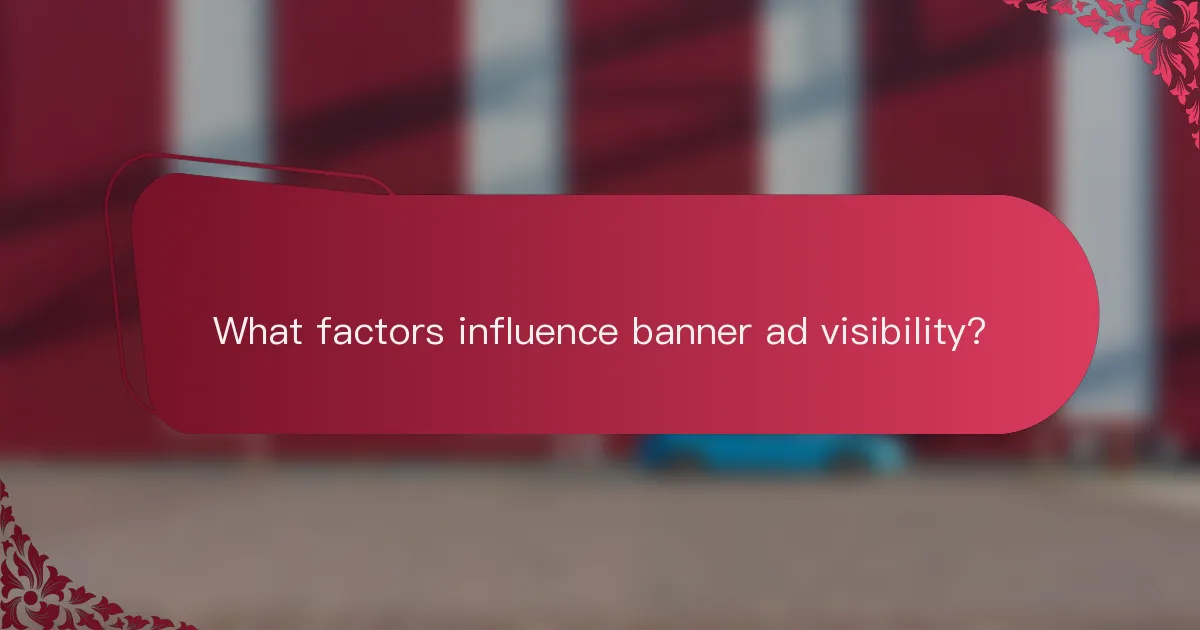What factors influence banner ad visibility?