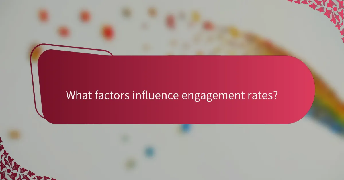 What factors influence engagement rates?