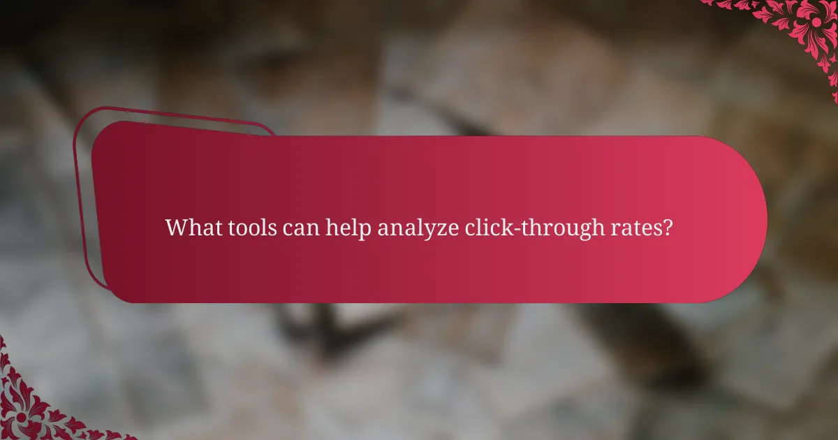 What tools can help analyze click-through rates?
