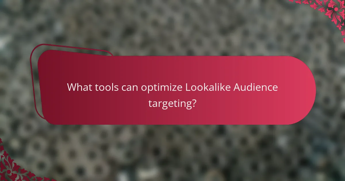 What tools can optimize Lookalike Audience targeting?